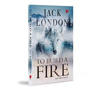 To Build a Fire and Other Stories