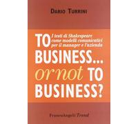 To business or not to business? I testi di Shakespeare come modelli comunicativi per il manager e l'azienda