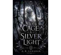 To Cage a Silver Light: A Dark Fae Romantasy: 1