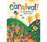 To Carnival!: A Celebration in St Lucia: 1