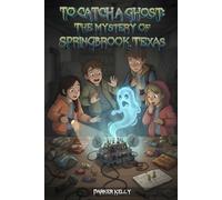 TO CATCH A GHOST: THE MYSTERY OF SPRINGBROOK, TEXAS