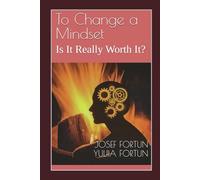 To Change a Mindset: Is It Really Worth It?