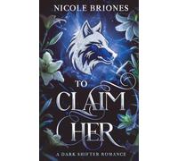 To Claim Her: A Dark Shifter Romance