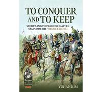 To Conquer and to Keep: Suchet and the War for Eastern Spain, 1809-1814: 108
