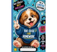To cool for homework- a funny dog notebook for kids: Dog lovers & funny kids, school and everyday notes