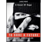 To Dare A Future: A Novel of Rage