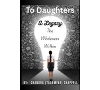 To Daughters; A Legacy: The Wholeness Within