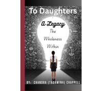 To Daughters; A Legacy: The Wholeness Within