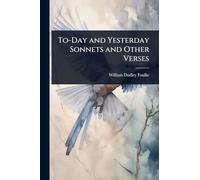 To-Day and Yesterday Sonnets and Other Verses