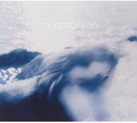 To Destroy A City - To Destroy A City