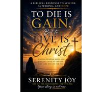 To Die is Gain…But to Live is Christ: A Biblical Response to Suicide, Suffering, and Hope