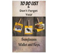 To Do List and Dont Forget You Sunglasses Wallet and Keys