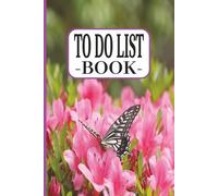 To Do List Book - Flowers & Butterfly (Pink): Lists | Tasks | Checklist | Planner | Organizer | Notebook | 6x9 Inches | 100 Pages