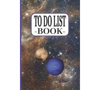 To Do List Book - Neptune & Pluto - Space: Lists | Tasks | Checklist | Planner | Organizer | Notebook | 6x9 Inches | 100 Pages