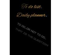To do list. Daily planner.: To do...or not to do...