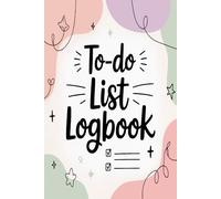 To Do List Logbook: Daily Task Planner & Productivity Tracker