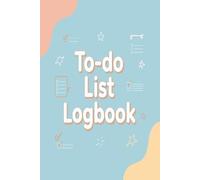 To Do List Logbook: Easy task tracker for daily productivity and planning
