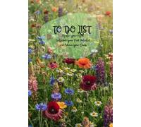 TO DO LIST: Master Your Mind: A Floral Daily Planner to Unlock Your Full Potential and Achieve Your Goals - Beautiful Botanical Journal for Organized Living