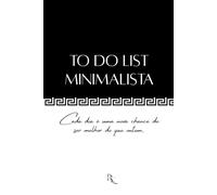 To Do List Minimalista: Organize sua vida com foco, clareza e leveza