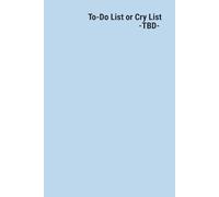 To-Do List or Cry List -TBD-: Ctrl + Alt + Del Journal: A Reboot for Overworked Humans