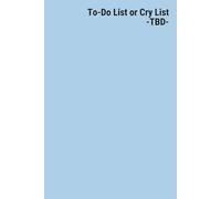 To-Do List or Cry List -TBD-: Ctrl + Alt + Del Journal: A Reboot for Overworked Humans
