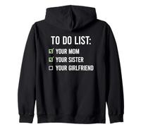 To Do List Your Mom, Your Sister, Your Girlfriend Felpa con Cappuccio