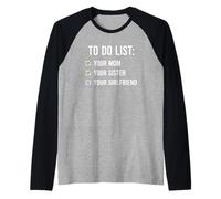 To Do List Your Mom, Your Sister, Your Girlfriend Maglia con Maniche Raglan