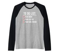 To Do List Your Mom, Your Sister, Your Girlfriend Maglia con Maniche Raglan