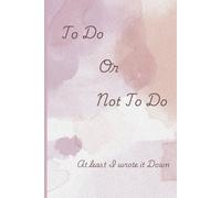 To Do or Do not To Do At least I wrote it Down: Do or Do Note Notebook