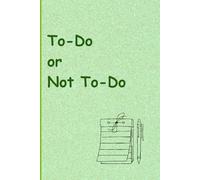 To-Do or Not To-Do: A fun journal/planner book for recording day to day activities and use as checklist
