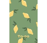 To-do: Relaxing Aesthetic To-Do List Notebook with Checkboxes & Time Slots - 120 Pages for Stress-Free Productivity (Lemon Pattern Cover)