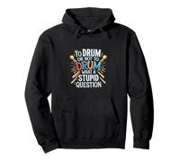 To Drum Or Not To Drum What A Stupid Question -- Felpa con Cappuccio
