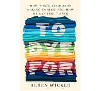 Alden Wicker To Dye For (Copertina rigida)