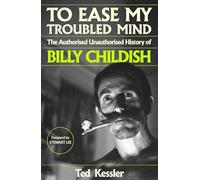 To Ease My Troubled Mind: The Authorised Unauthorised History of Billy Childish