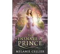 To Ensnare a Prince: An Entwined Prince and the Pauper Retelling: 1