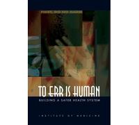To Err Is Human: Building a Safer Health System by Committee on Quality of Health Care in America Published by National Academies Press 1st (first) edition (2000) Hardcover
