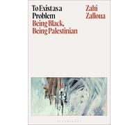 To Exist as a Problem: Being Black, Being Palestinian