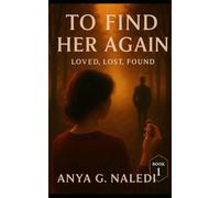To Find Her Again: Loved. Lost. Found
