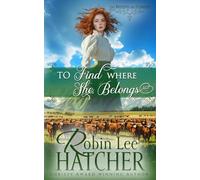 To Find Where She Belongs: A Christian Historical Western Romance