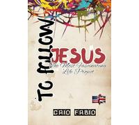 TO FOLLOW JESUS: THE MOST FASCINATING LIFE PROJECT