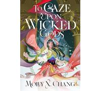 Molly X. Chang To Gaze Upon Wicked Gods (Copertina rigida) Gods Beyond the Skies