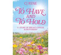 To Have and to Hold: A Story of Breast Cancer Survivorship