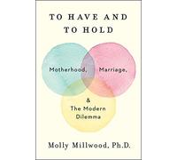 Molly Millwood To Have and to Hold (Copertina rigida)