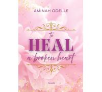 TO HEAL A BROKEN HEART