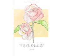 To Heal the Brokenhearted: A Scripture-Based Healing Journal