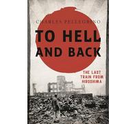 To Hell and Back: The Last Train from Hiroshima