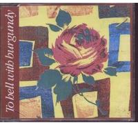 TO HELL WITH BURGUNDY - WHO WANTS TO CHANGE THE WORLD CD UK FACTORY 1989