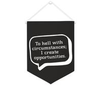 To Hell with Circumstances; I Create Opportunities. Striscione in tela da appendere alla parete con bandierine motivazionali da appendere alla parete, decorazione per la casa, per soggiorno, camera da