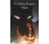 To Hold a Dragon's Heart: A Black Girl Isekai