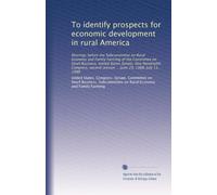 To identify prospects for economic development in rural America: Hearings before the Subcommittee on Rural Economy and Family Farming of the Committee ... session ... June 29, 1988, July 13, 1988
